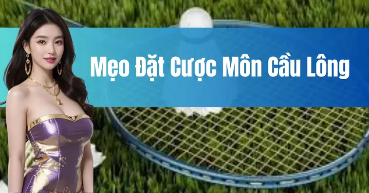 Cách Chơi Cá Cược Cầu Lông 23WIN Đầy Kịch Tính Và Dễ Thắng Lớn