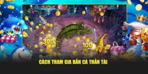 Cách Chơi Bắn Cá Thần Tài Tại 23WIN Hấp Dẫn Và Thưởng Khủng