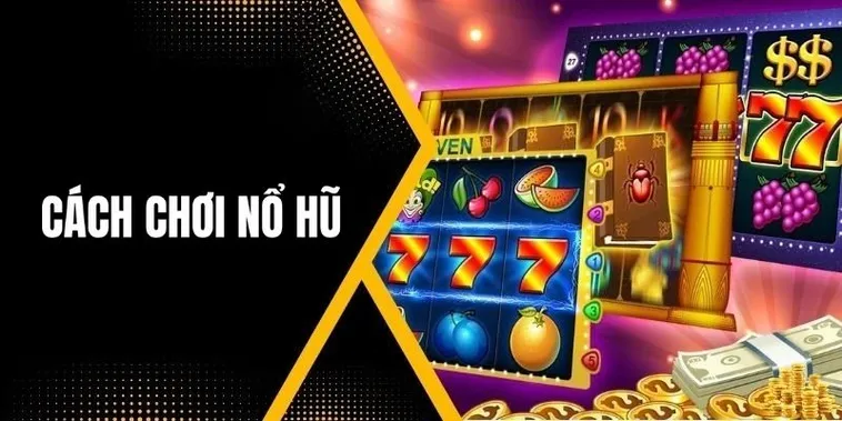 Bí Kíp Chơi Nổ Hũ 23WIN Để Săn Jackpot Tiền Tỷ