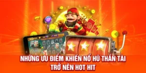 Khám Phá Nổ Hũ Thần Tài Tại 23WIN Với Phần Thưởng Khủng