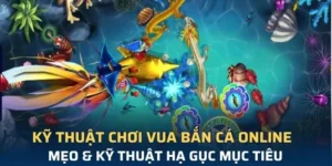 Bí Quyết Cách Chơi Vua Bắn Cá Tại 23WIN Thành Cao Thủ